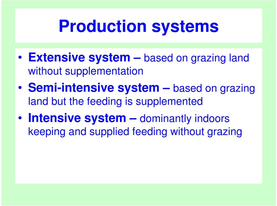 grazing land but the feeding is supplemented Intensive