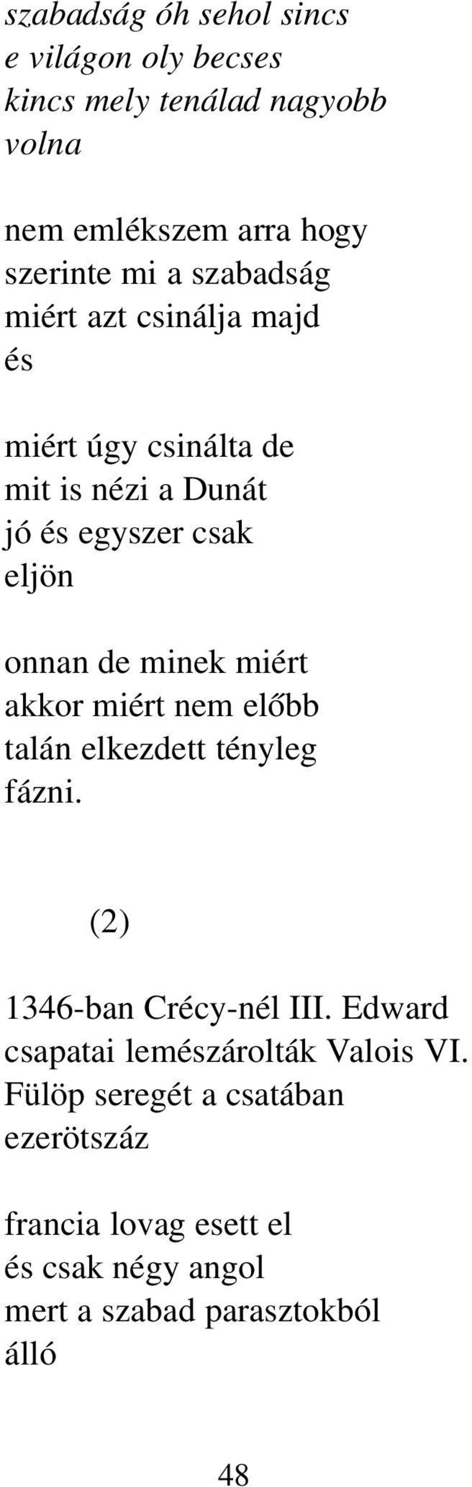 miért akkor miért nem előbb talán elkezdett tényleg fázni. (2) 1346 ban Crécy nél III.
