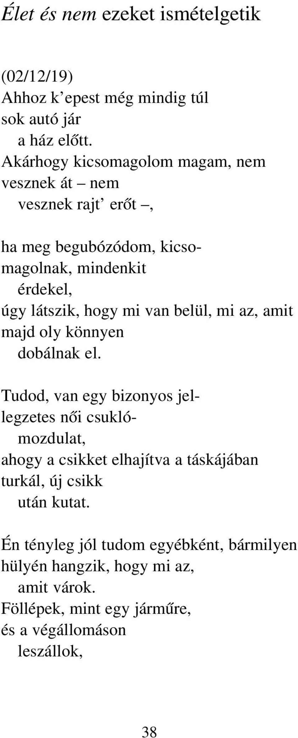mi van belül, mi az, amit majd oly könnyen dobálnak el.