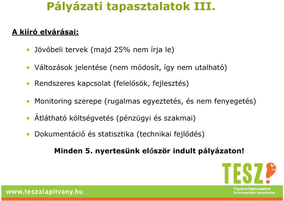 nem utalható) Rendszeres kapcsolat (felelısök, fejlesztés) Monitoring szerepe (rugalmas