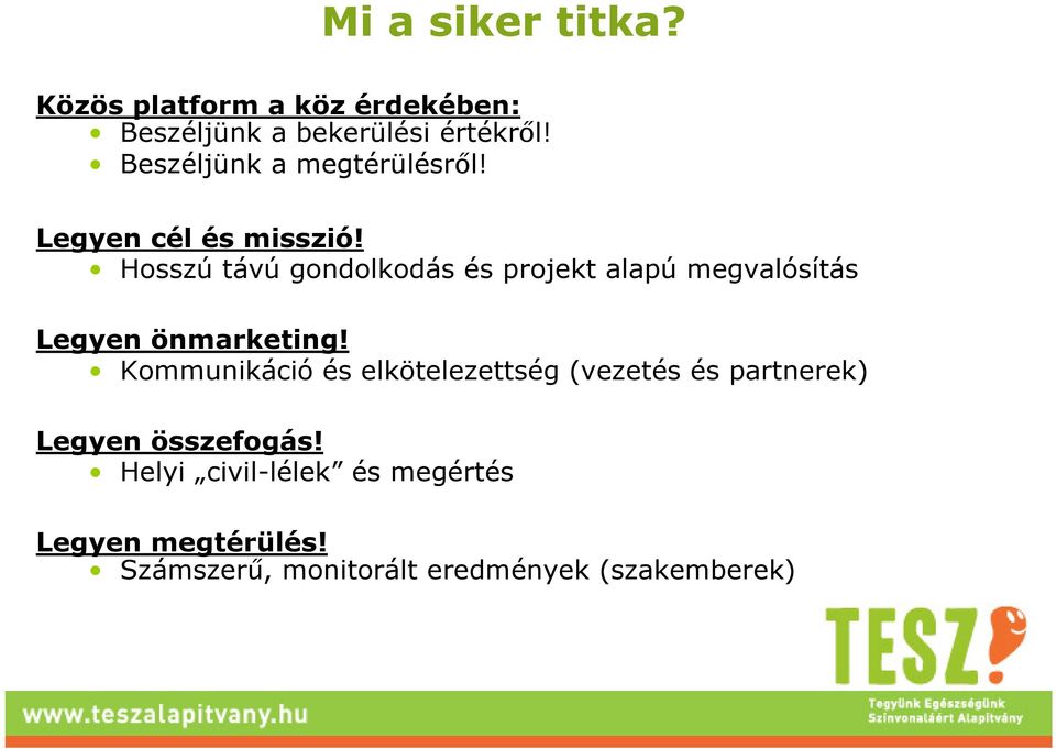 Hosszú távú gondolkodás és projekt alapú megvalósítás Legyen önmarketing!