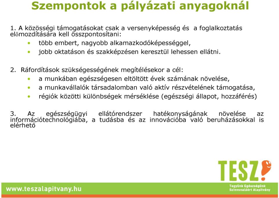 oktatáson és szakképzésen keresztül lehessen ellátni. 2.