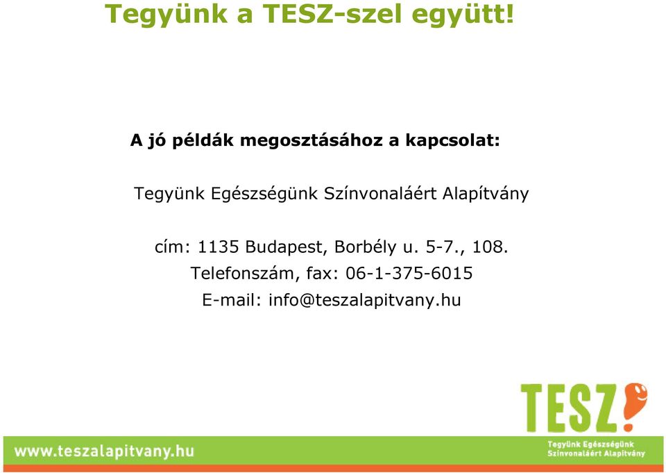 Egészségünk Színvonaláért Alapítvány cím: 1135
