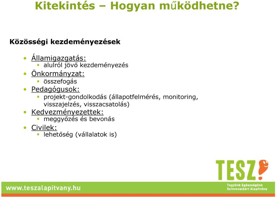 Önkormányzat: összefogás Pedagógusok: projekt-gondolkodás