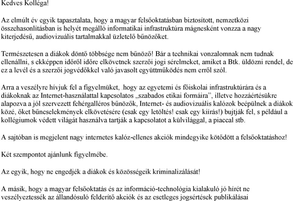 audiovizuális tartalmakkal üzletelő bűnözőket. Természetesen a diákok döntő többsége nem bűnöző!