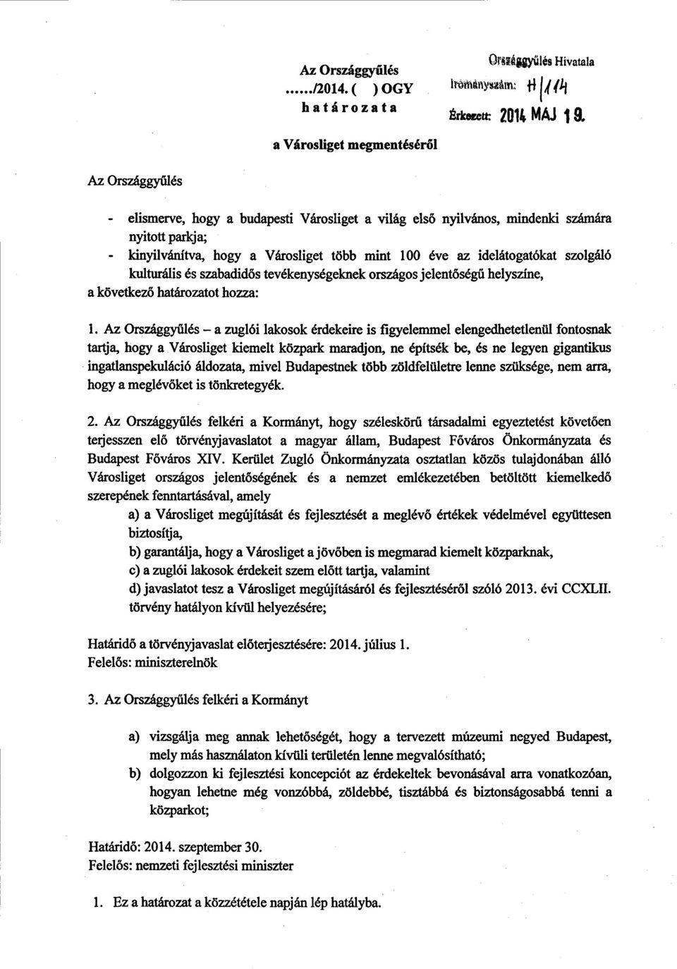 idelátogatókat szolgál ó kulturális és szabadidős tevékenységeknek országos jelent őség ű helyszíne, а kővetkező határozatot hozza: 1.