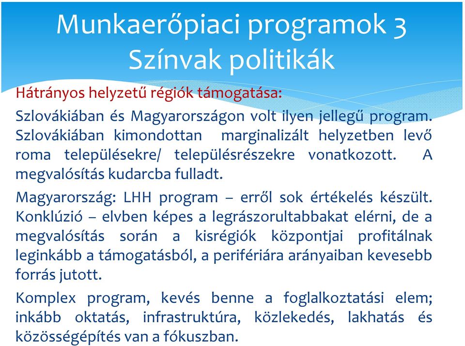 Magyarország: LHH program erről sok értékelés készült.