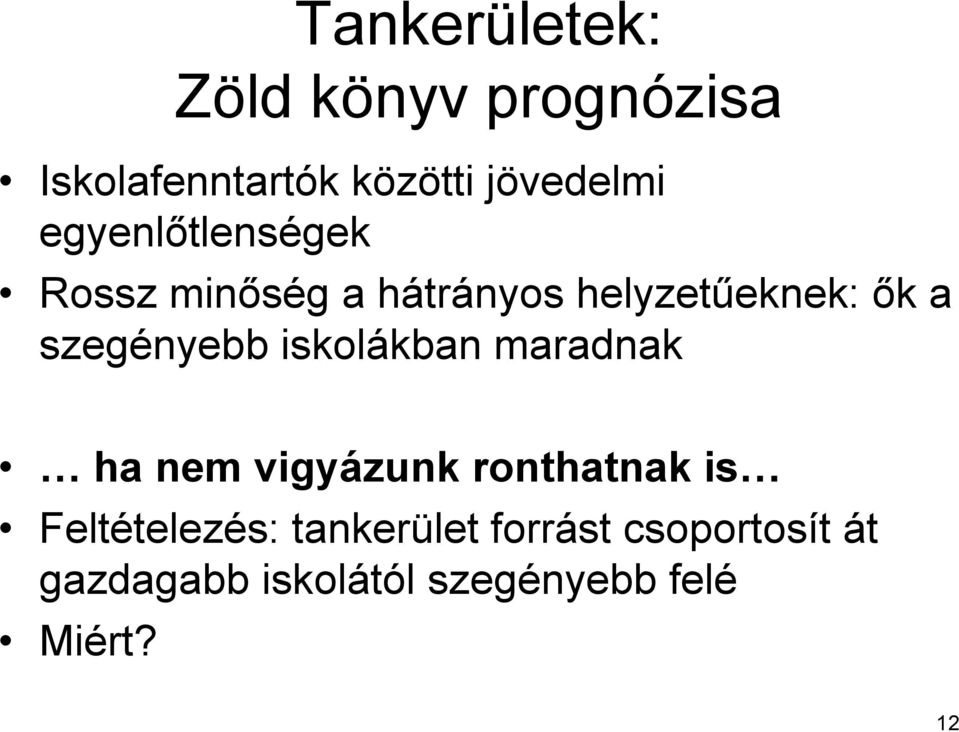 szegényebb iskolákban maradnak ha nem vigyázunk ronthatnak is