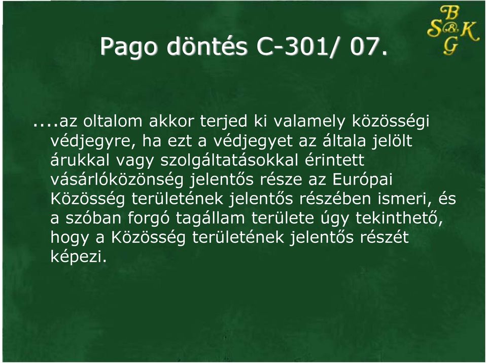 általa jelölt árukkal vagy szolgáltatásokkal érintett vásárlóközönség jelentős része az