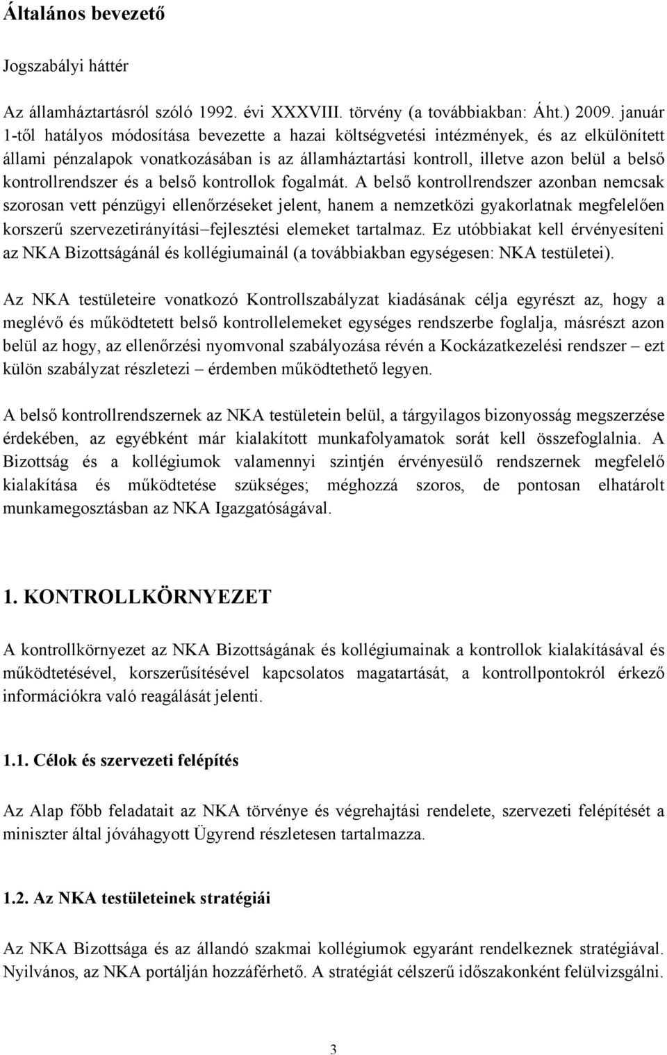 kontrollrendszer és a belső kontrollok fogalmát.