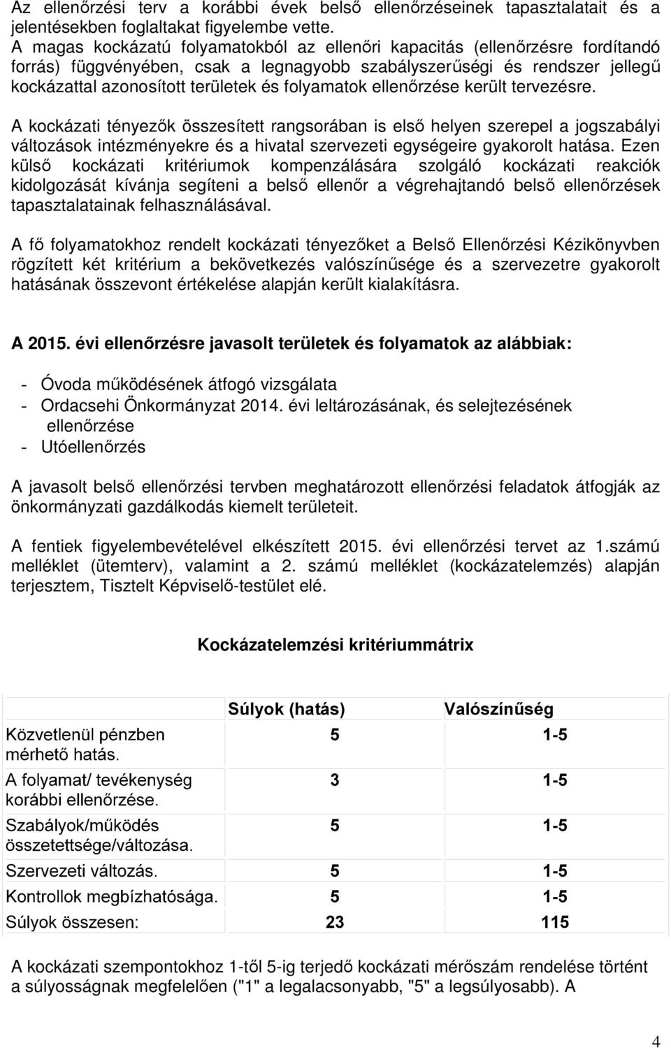 folyamatok ellenırzése került tervezésre.