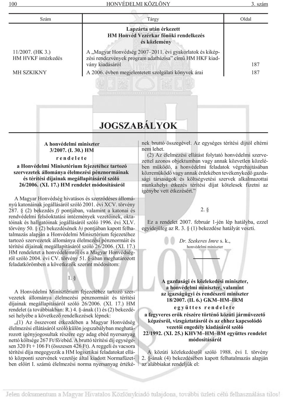 év ben meg je len te tett szol gá la ti köny vek árai 187 JOGSZABÁLYOK A honvédelmi miniszter 3/2007. (I. 30.