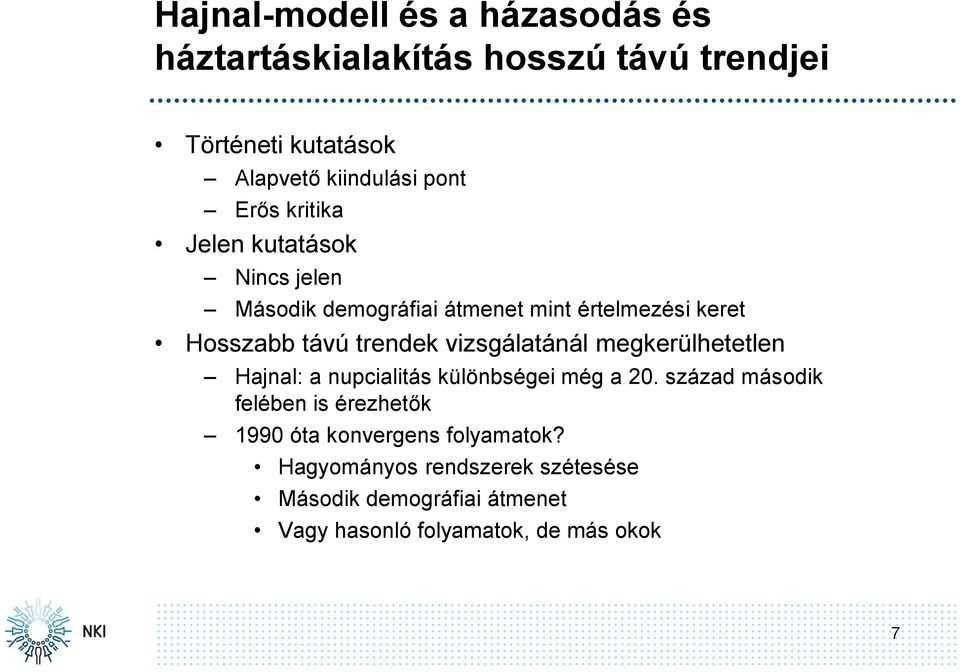 vizsgálatánál megkerülhetetlen Hajnal: a nupcialitás különbségei még a 20.