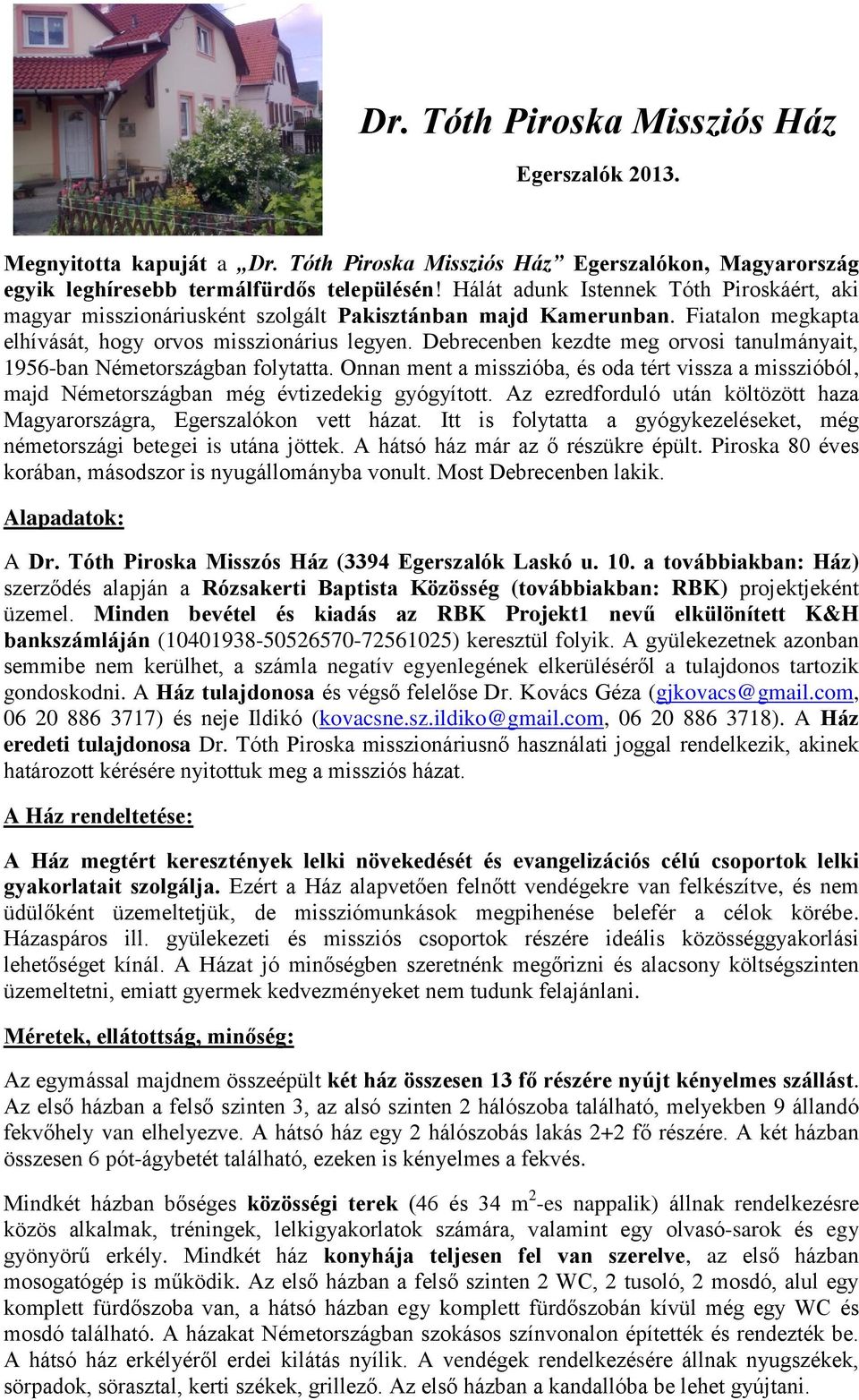 Debrecenben kezdte meg orvosi tanulmányait, 1956-ban Németországban folytatta. Onnan ment a misszióba, és oda tért vissza a misszióból, majd Németországban még évtizedekig gyógyított.