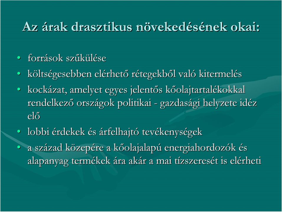 politikai - gazdasági gi helyzete idéz elő lobbi érdekek és árfelhajtó tevékenys kenységek a század zad közepk