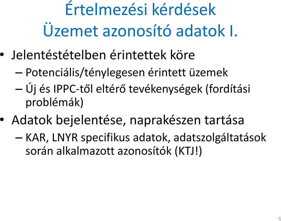 üzemek Új és IPPC től eltérő tevékenységek (fordítási problémák) Adatok