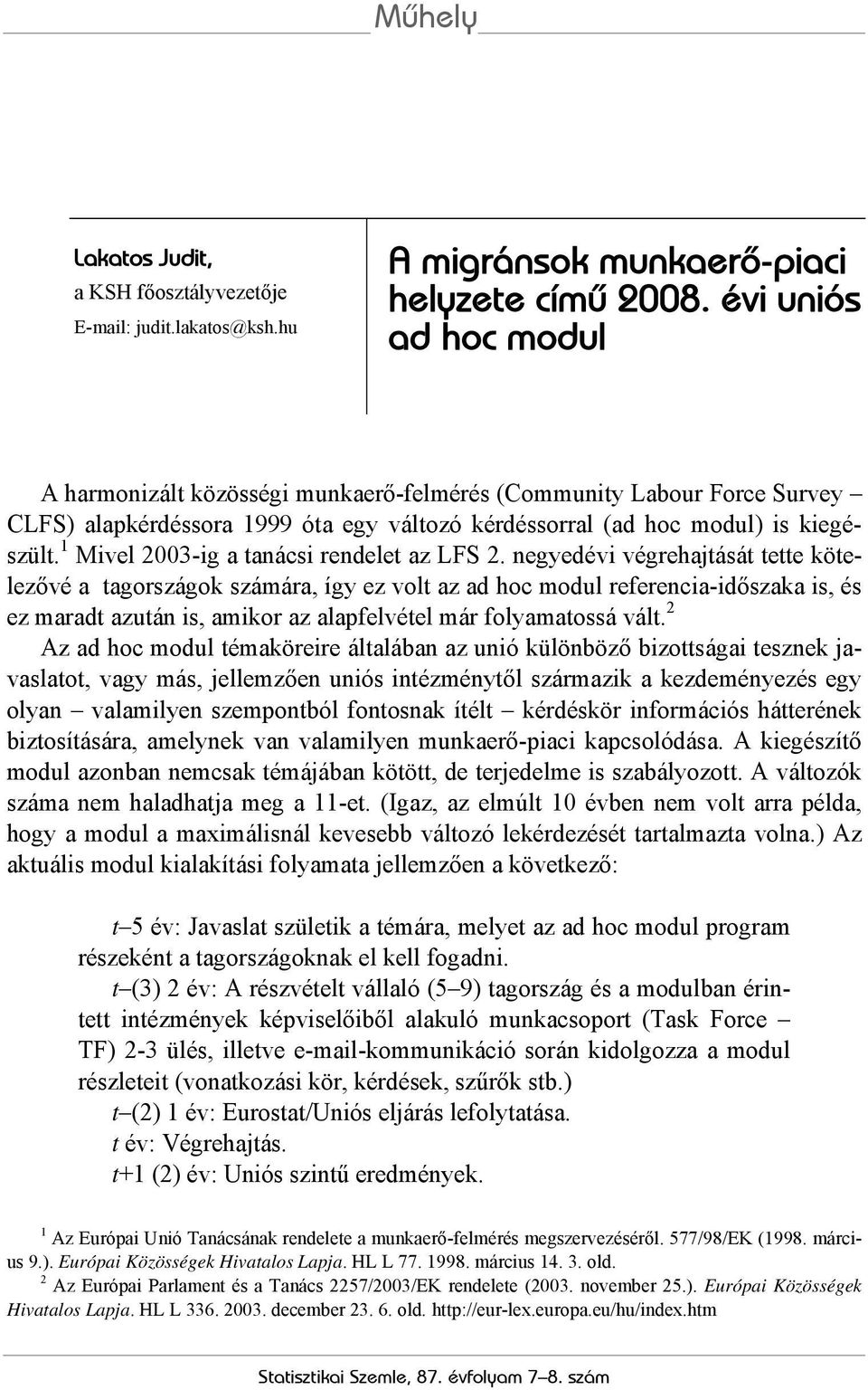 1 Mivel 2003-ig a tanácsi rendelet az LFS 2.