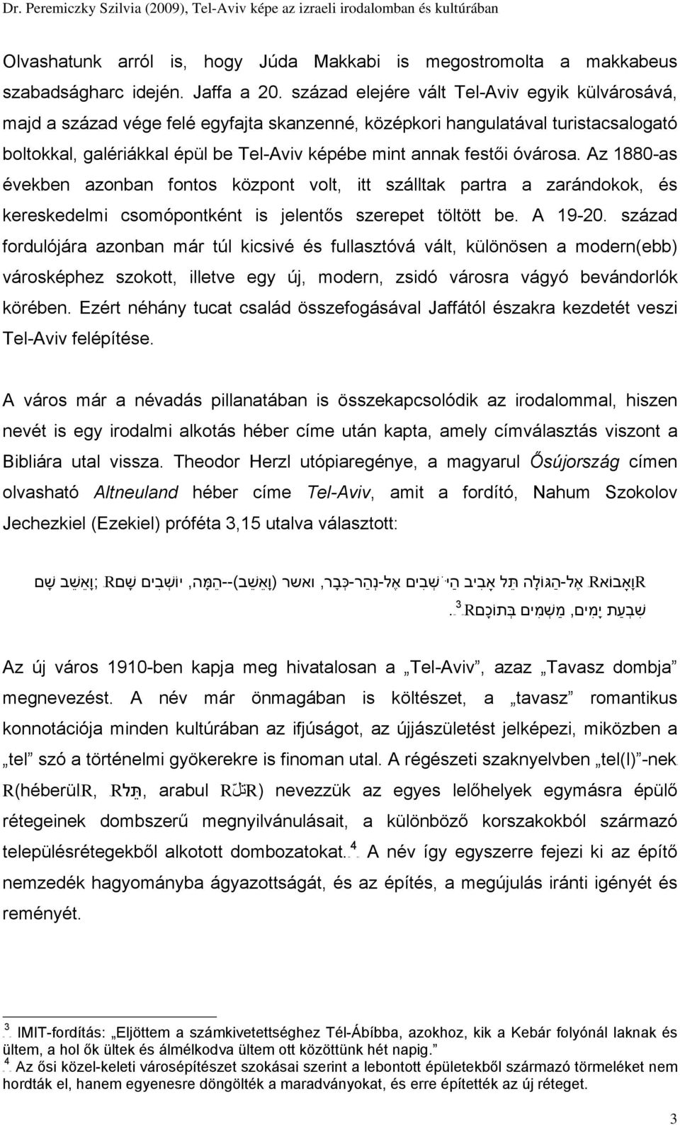 óvárosa. Az 1880-as években azonban fontos központ volt, itt szálltak partra a zarándokok, és kereskedelmi csomópontként is jelentős szerepet töltött be. A 19-20.