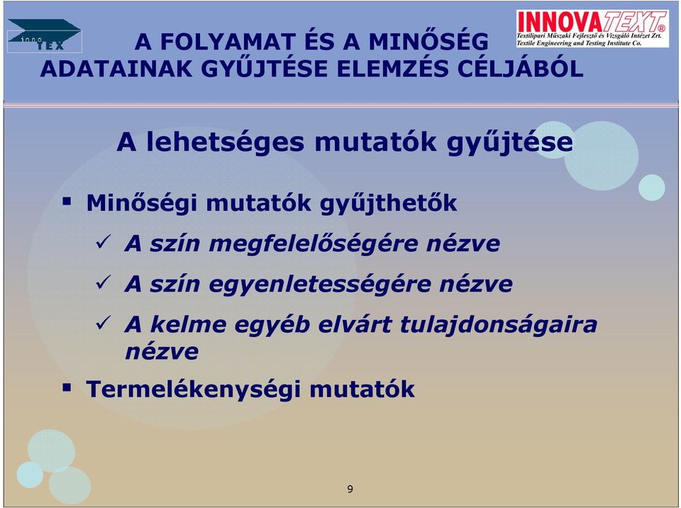 egyenletességére nézve A kelme egyéb elvárt