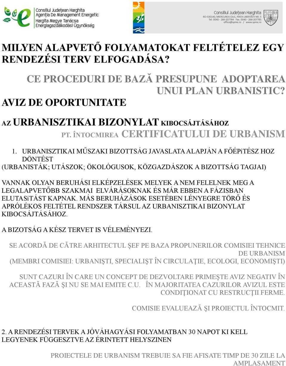 URBANISZTIKAI MŰSZAKI BIZOTTSÁG JAVASLATA ALAPJÁN A FŐÉPíTÉSZ HOZ DÖNTÉST (URBANISTÁK; UTÁSZOK; ÖKOLÓGUSOK, KÖZGAZDÁSZOK A BIZOTTSÁG TAGJAI) VANNAK OLYAN BERUHÁSI ELKÉPZELÉSEK MELYEK A NEM FELELNEK