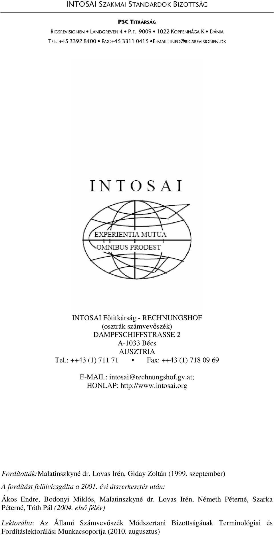 at; HONLAP: http://www.intosai.org Fordították:Malatinszkyné dr. Lovas Irén, Giday Zoltán (1999. szeptember) A fordítást felülvizsgálta a 2001.