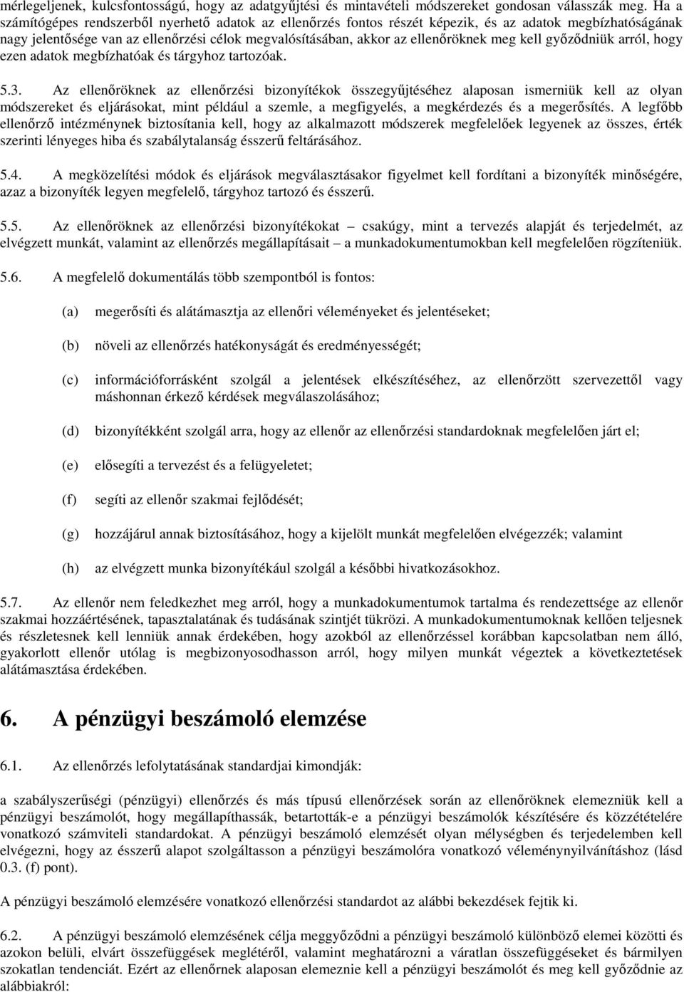 kell gyızıdniük arról, hogy ezen adatok megbízhatóak és tárgyhoz tartozóak. 5.3.