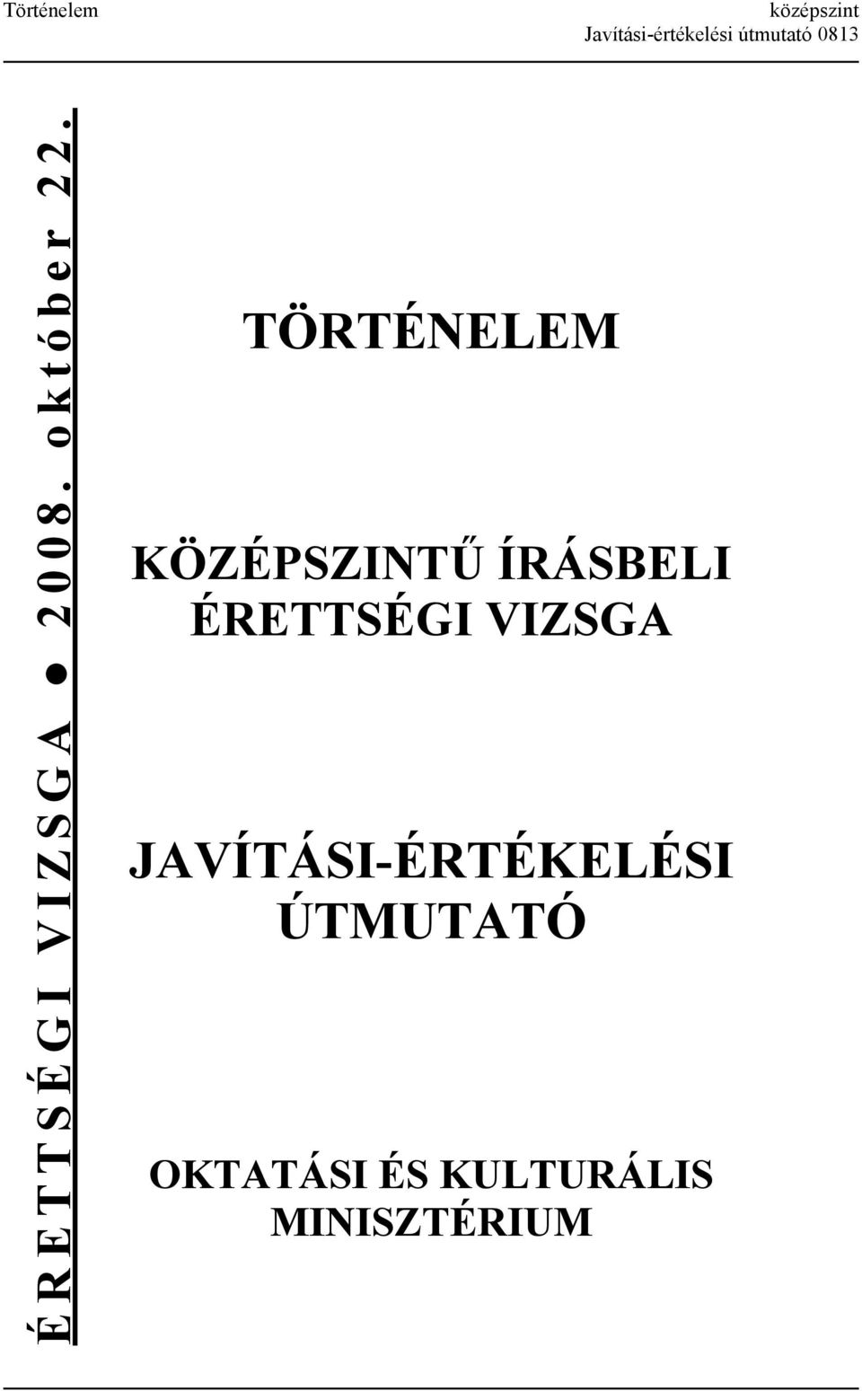 TÖRTÉNELEM KÖZÉPSZINTŰ ÍRÁSBELI ÉRETTSÉGI