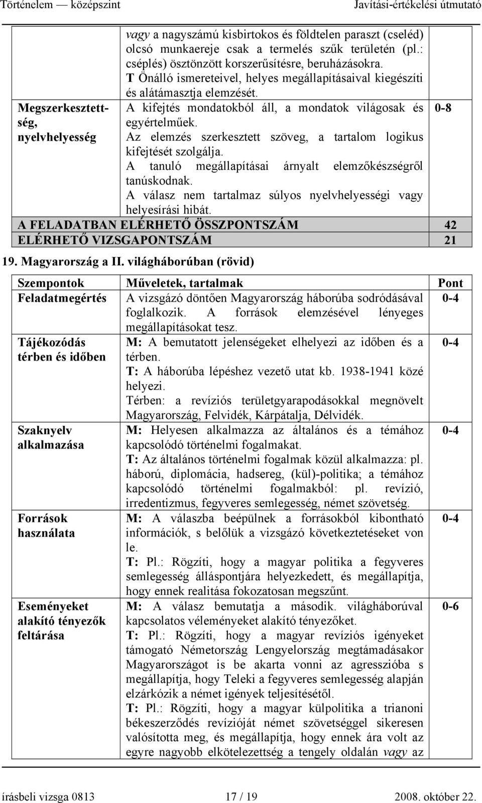 Az elemzés szerkesztett szöveg, a tartalom logikus kifejtését szolgálja. A tanuló megállapításai árnyalt elemzőkészségről tanúskodnak.