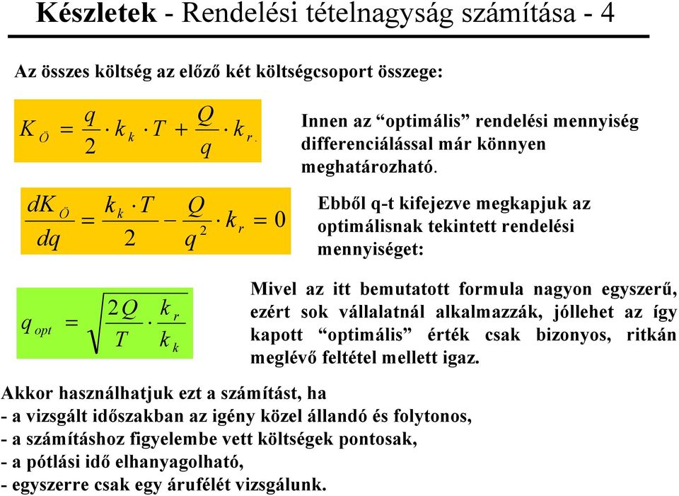 Ebbl -t ifejezve megapju az imálisna teintett endelési mennyiséget: Mivel az itt bemutatott fomula nagyon egysze, ezét so vállalatnál alalmazzá, jóllehet az