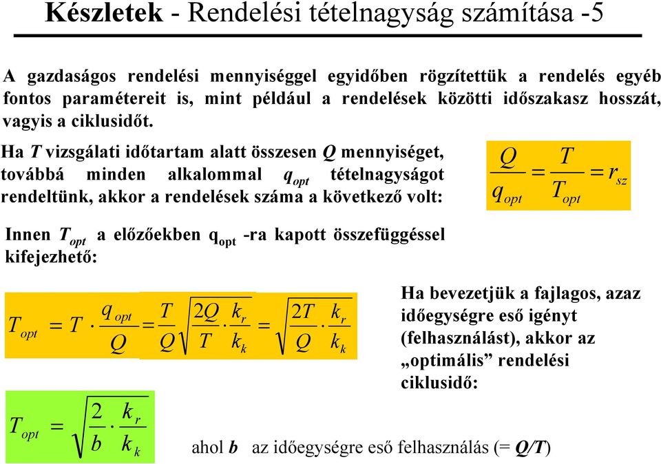 Ha vizsgálati idtatam alatt összesen mennyiséget, továbbá minden alalommal tételnagyságot endeltün, ao a endelése száma a övetez