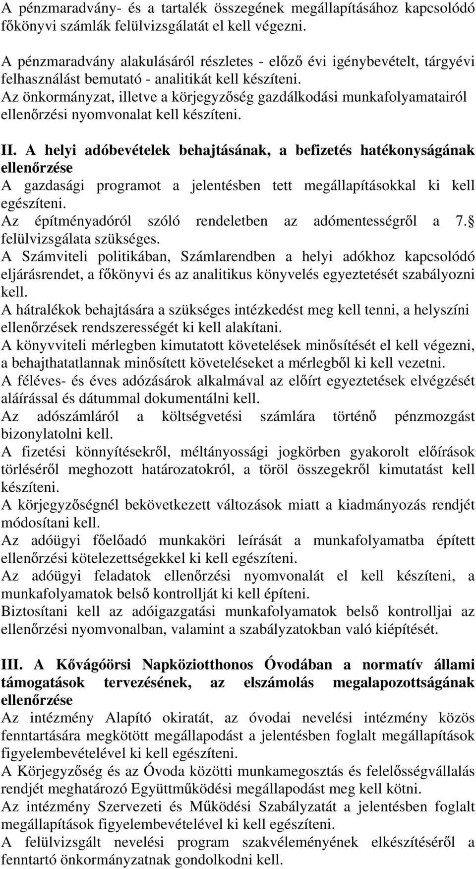 Az önkormányzat, illetve a körjegyz ség gazdálkodási munkafolyamatairól ellen rzési nyomvonalat kell készíteni. II.