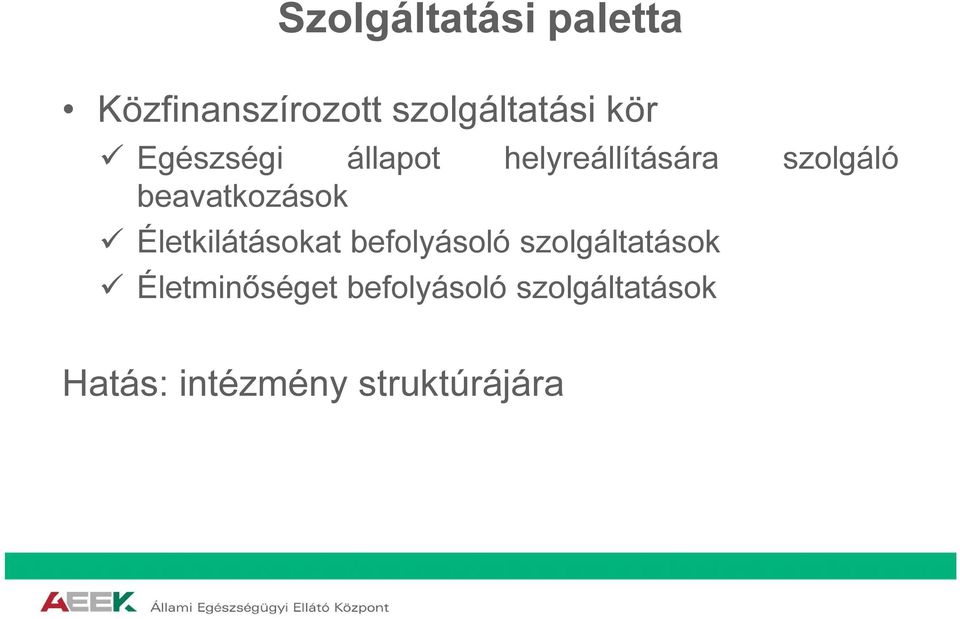 Életkilátásokat befolyásoló szolgáltatások Életminőséget