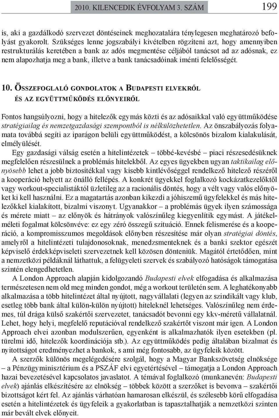 tanácsadóinak iménti felelősségét. 10.