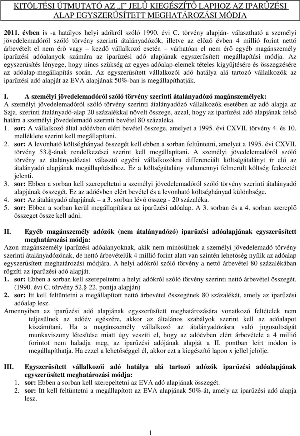 el nem érő egyéb magánszemély iparűzési adóalanyok számára az iparűzési adó alapjának egyszerűsített megállapítási módja.