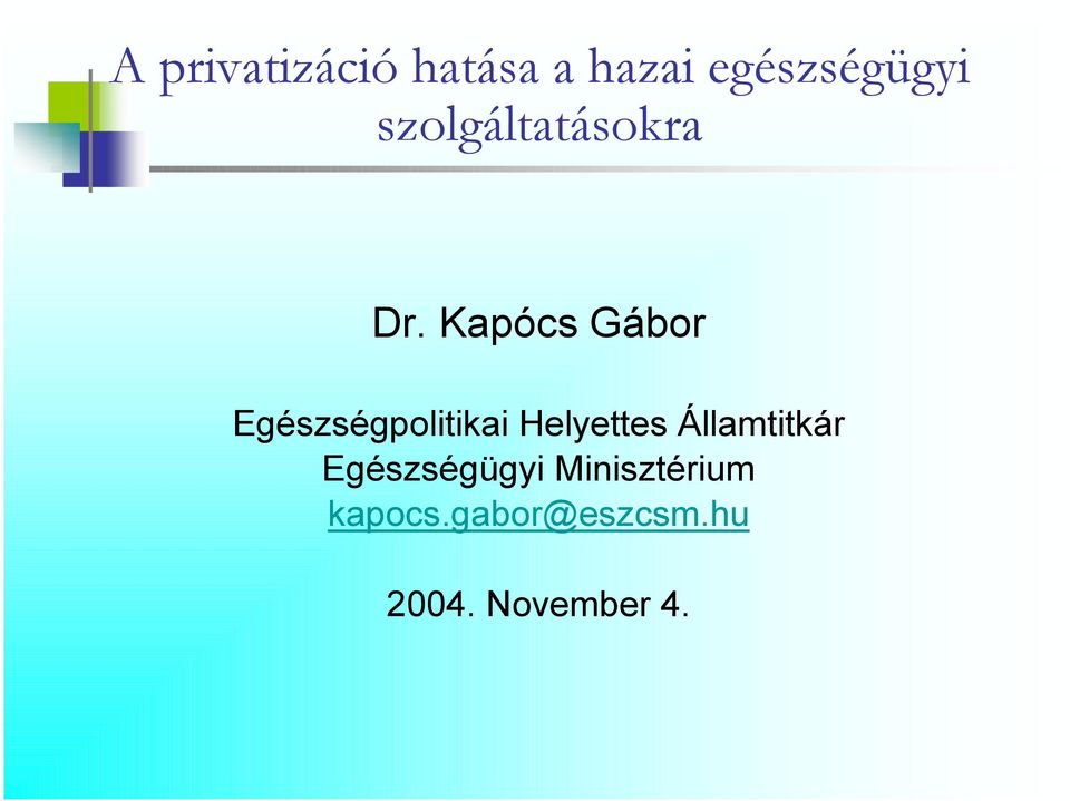 Kapócs Gábor Egészségpolitikai Helyettes