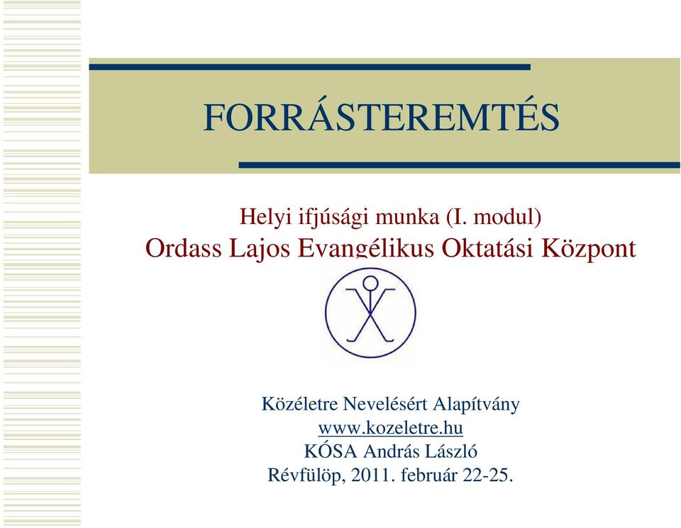 Központ Közéletre Nevelésért Alapítvány www.