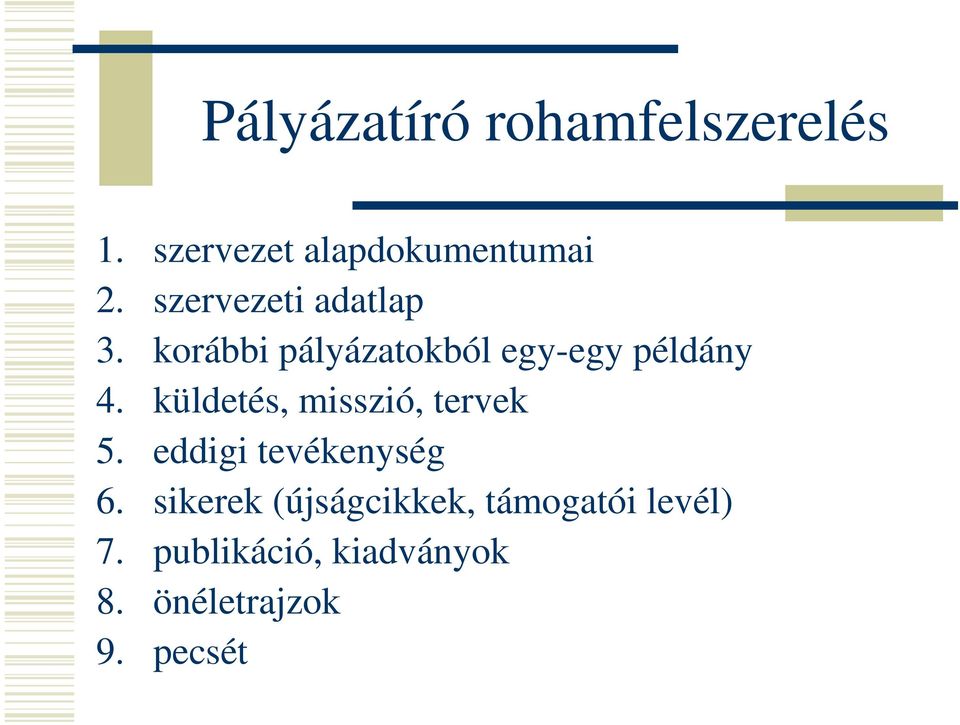 küldetés, misszió, tervek 5. eddigi tevékenység 6.