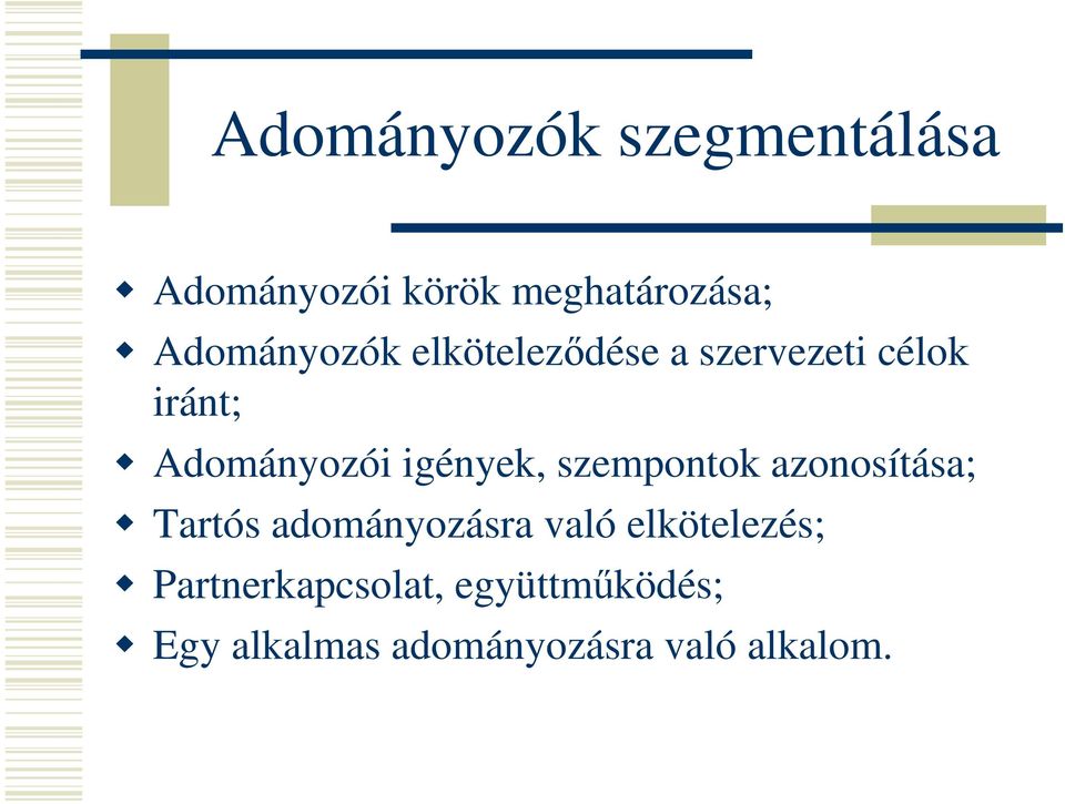 igények, szempontok azonosítása; Tartós adományozásra való