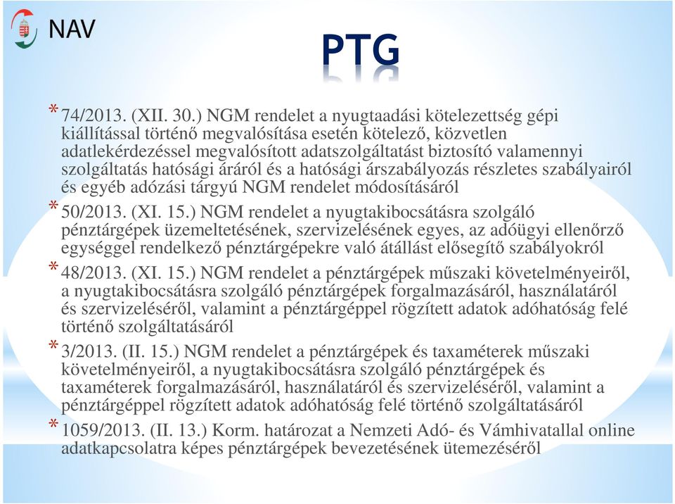 hatósági áráról és a hatósági árszabályozás részletes szabályairól és egyéb adózási tárgyú NGM rendelet módosításáról *50/2013. (XI. 15.