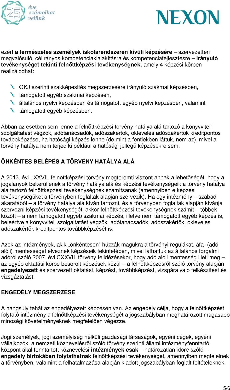 egyéb nyelvi képzésben, valamint támogatott egyéb képzésben.
