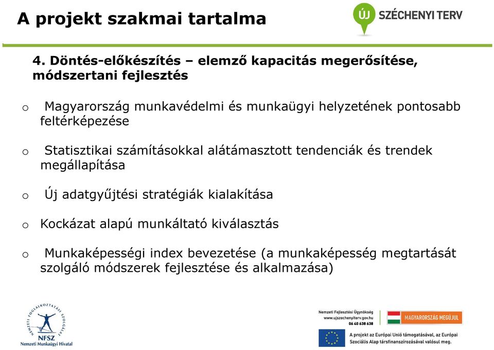 munkaügyi helyzetének pntsabb feltérképezése Statisztikai számításkkal alátámaszttt tendenciák és trendek