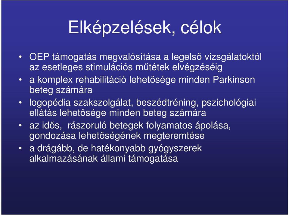 beszédtréning, pszichológiai ellátás lehetősége minden beteg számára az idős, rászoruló betegek folyamatos