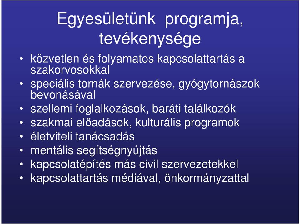 foglalkozások, baráti találkozók szakmai előadások, kulturális programok életviteli