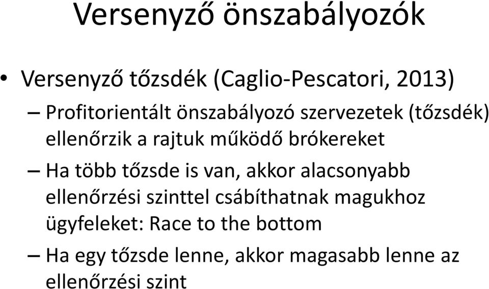 tőzsde is van, akkor alacsonyabb ellenőrzési szinttel csábíthatnak magukhoz