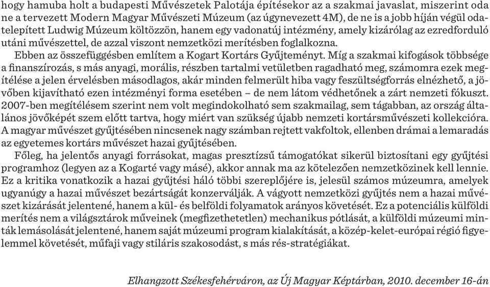 Ebben az összefüggésben említem a Kogart Kortárs Gyűjteményt.