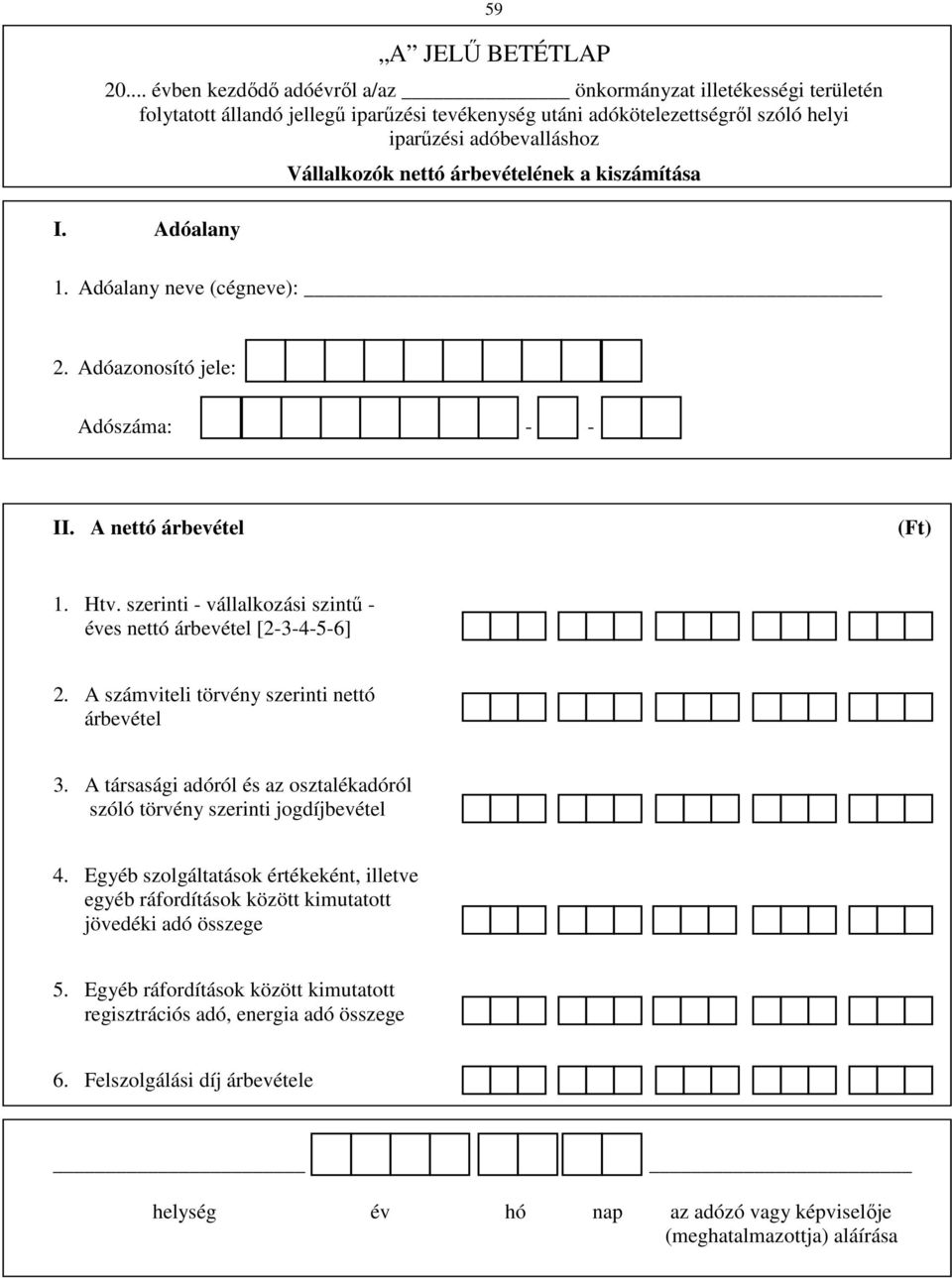 A társasági adóról és az osztalékadóról szóló törvény szerinti jogdíjbevétel 4.