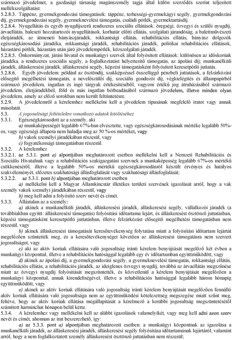 jöved ª «ªª «± ²ª³ üli jövedelem, életjáradékból, föld és más ingatlan bérbeadásából származó µ másolatát.