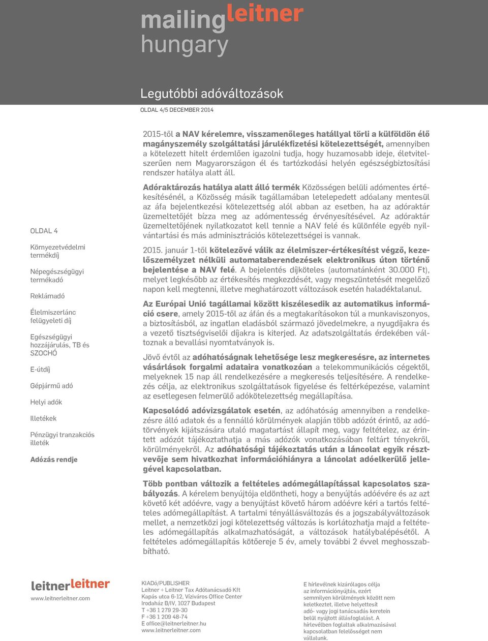 Adóraktározás hatálya alatt álló termék Közösségen belüli adómentes értékesítésénél, a Közösség másik tagállamában letelepedett adóalany mentesül az áfa bejelentkezési kötelezettség alól abban az