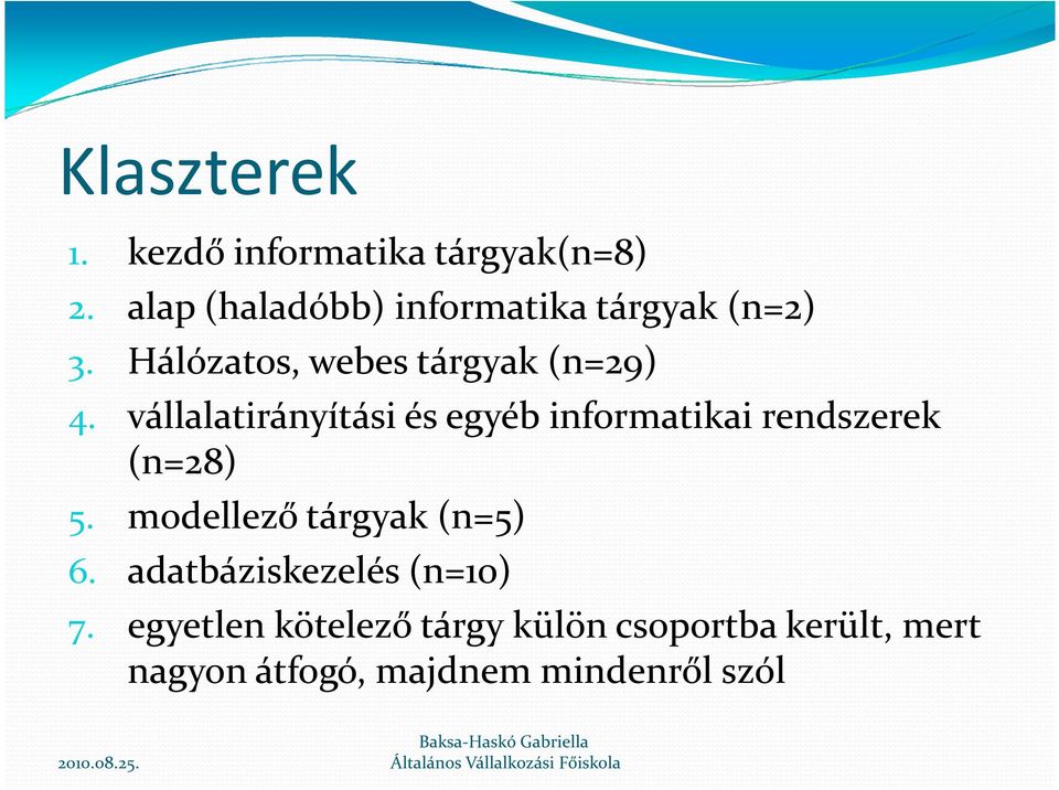 vállalatirányítási és egyéb informatikai rendszerek (n=28) 5.