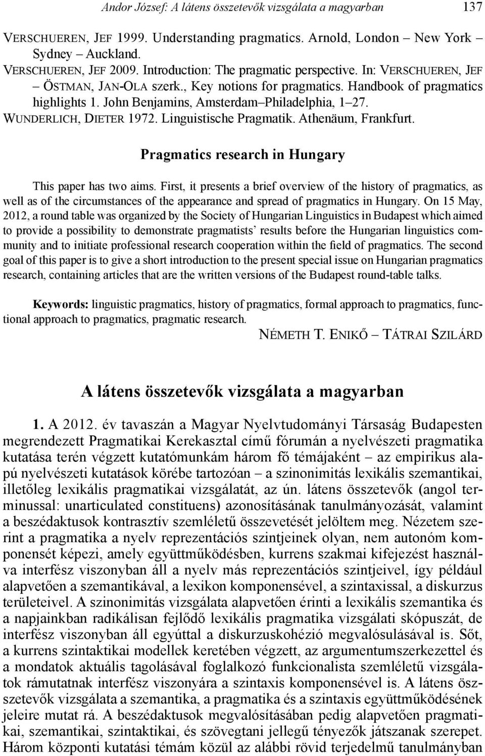 Wunderlich, Dieter 1972. Linguistische Pragmatik. Athenäum, Frankfurt. Pragmatics research in Hungary This paper has two aims.